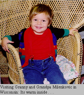 Visiting Granny and Grandpa Milenkovic in Wisconsin:  Warm Inside . . .